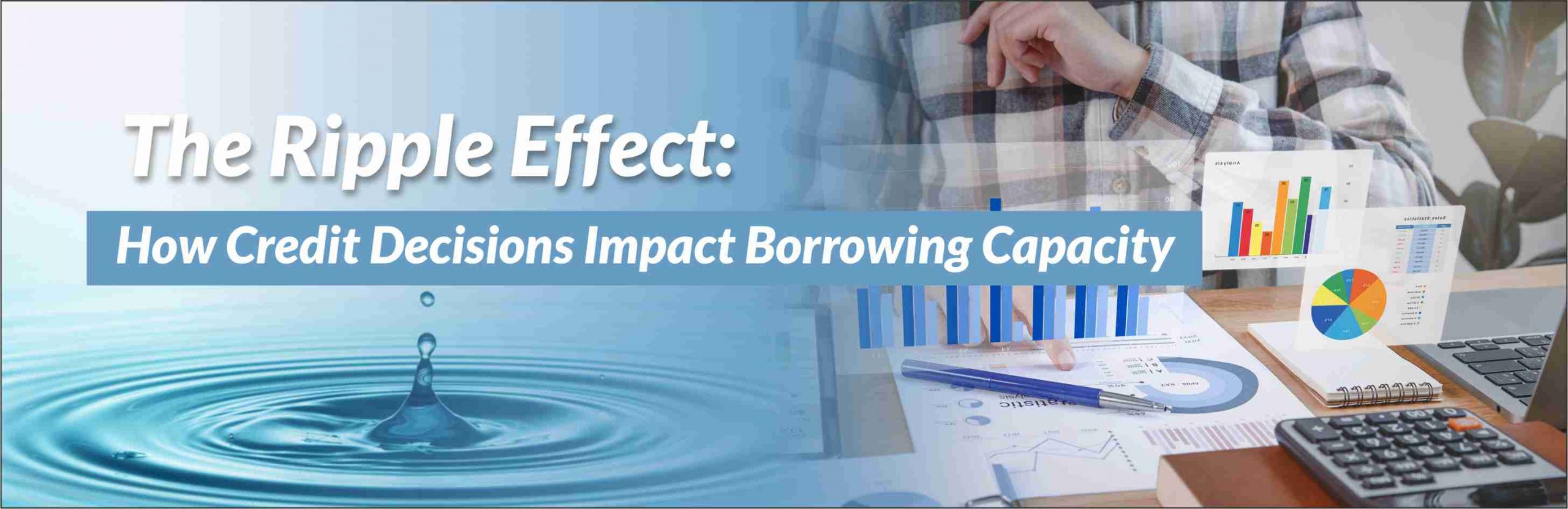 The Ripple Effect: How Credit Decisions Impact Borrowing Capacity